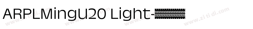 ARPLMingU20 Light字体转换 ARPLMingU20 Light字体转换